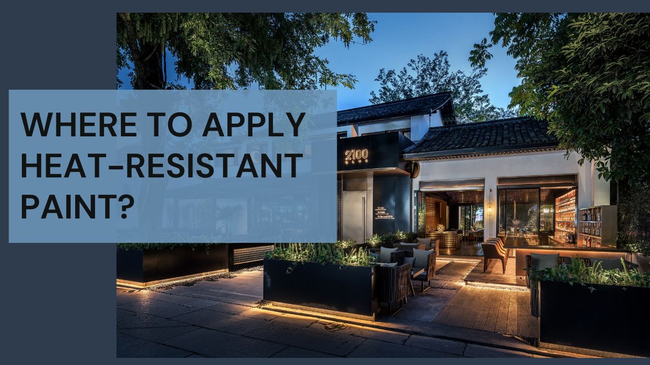 Where to Apply Heat-Resistant Paint? 